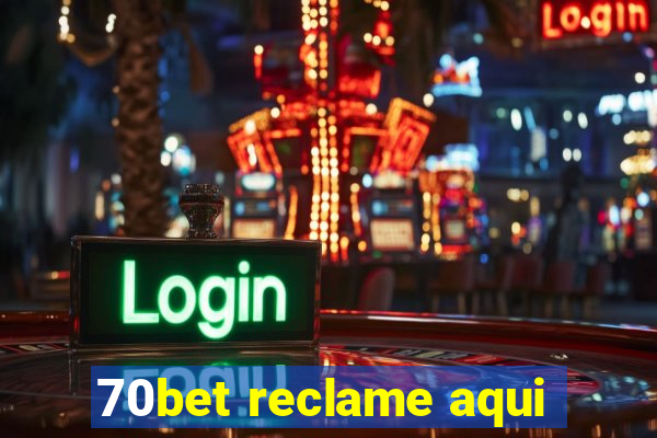 70bet reclame aqui